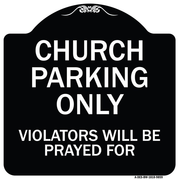 Signmission Designer Series-Church Parking Only Violators Will Be Prayed For, 18" x 18", BW-1818-9859 A-DES-BW-1818-9859 - main